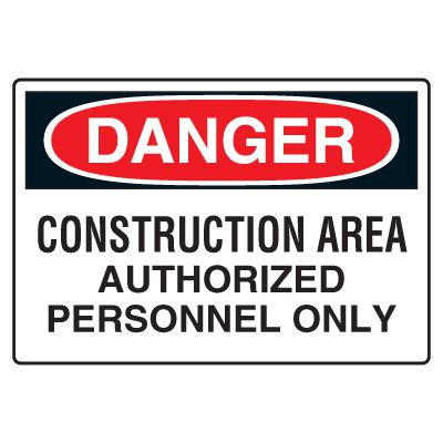 Site Safety Signs - Danger Construction Area Authorized Personnel Only