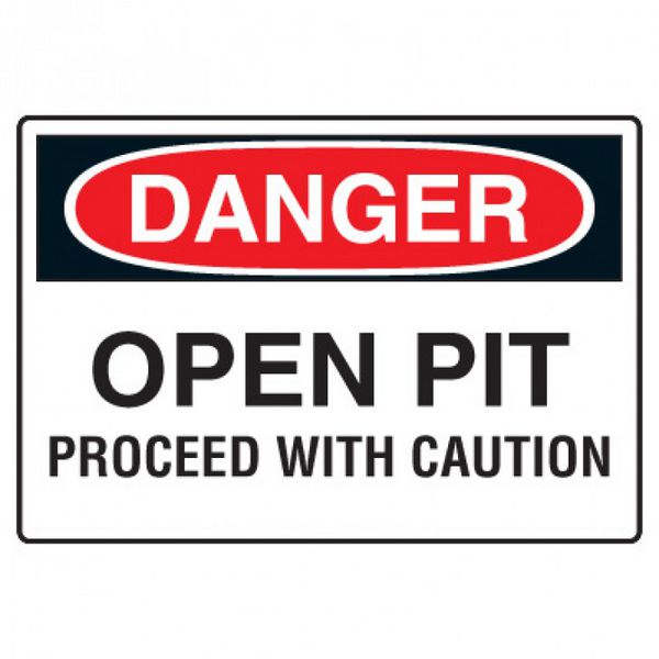 Site Safety Signs - Danger Open Pit Proceed With Caution
