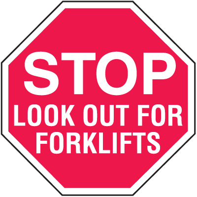 Stop - Look Out for Forklifts
