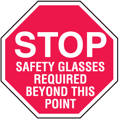 Stop Safety Glasses Required In Plant Traffic Stop Signs