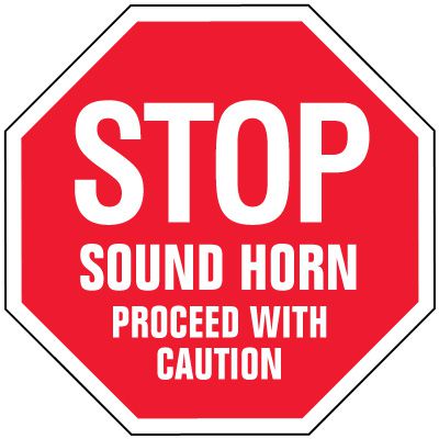Stop Signs - Stop Sound Horn Proceed With Caution