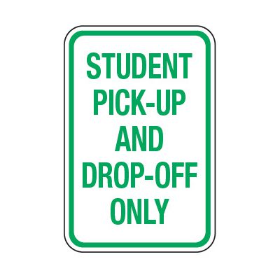 Student Pick-Up And Drop-Off Only - School Parking Signs