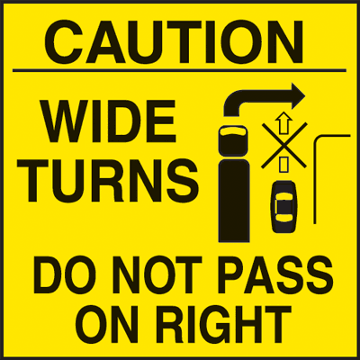 Caution Wide Turns Do Not Pass On Right Truck Safety Signs