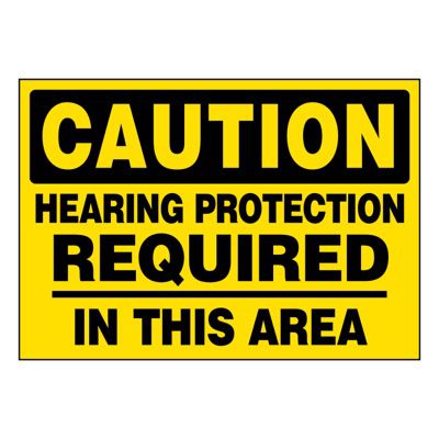 Ultra-Stick Signs - Caution Hearing Protection Required