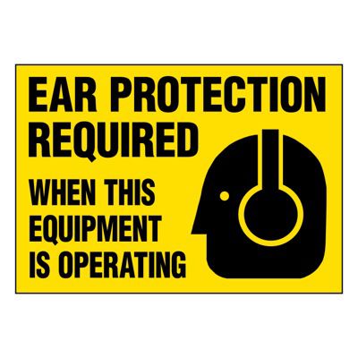 Ultra-Stick Signs - Ear Protection Required When Operating