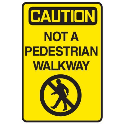 Caution Not A Pedestrian Walk Warehouse Traffic Signs