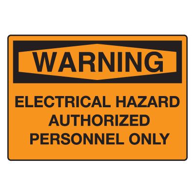 Electrical Hazard Authorized Personnel Only Warning Sign
