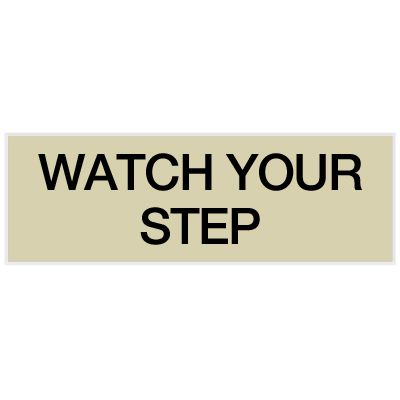 Watch Your Step - Engraved Standard Worded Signs