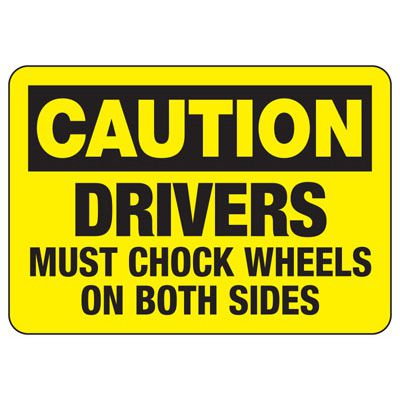 Caution Drivers Must Chock Wheels On Both Sides - Wheel Chock Signs