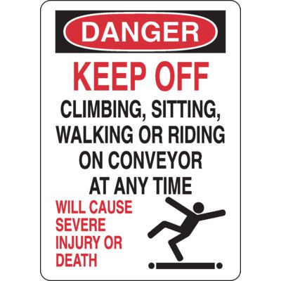 Conveyor Safety Signs - Danger Keep Off Climbing Sitting Walking Or Riding