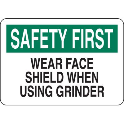 Safety First Sign - Wear Face Shield When Using Grinder