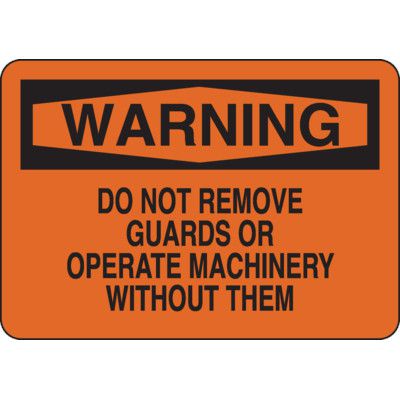 Warning Do Not Remove Guards - Industrial OSHA Machine Hazard Sign
