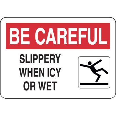 Be Careful Sign: Slippery When Icy or Wet