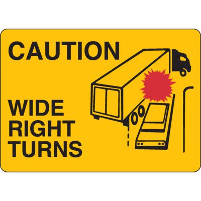 Caution Wide Turns Truck Safety Signs