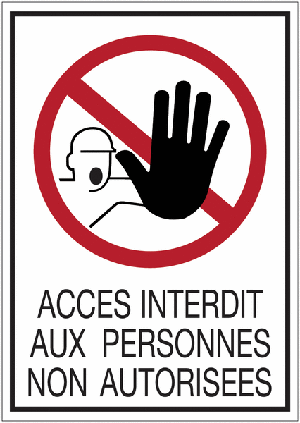 Panneau de signalisation de sécurité - Accès interdit aux personnes non autorisées