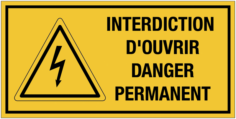 Panneaux de "Danger électricité - Interdiction d'ouvrir danger permanent"