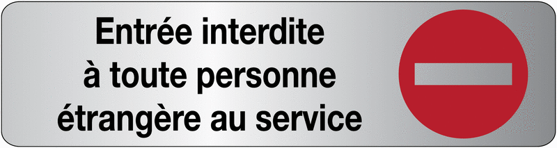 Plaque en plexiglas avec texte et symbole "entrée interdite à toute personne étrangère au service"