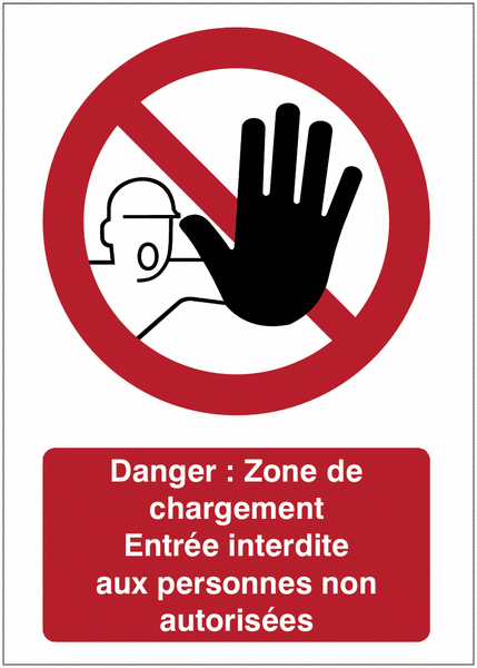 Panneaux d'interdiction - Danger : Zone de chargement - Entrée interdite aux personnes non autorisées