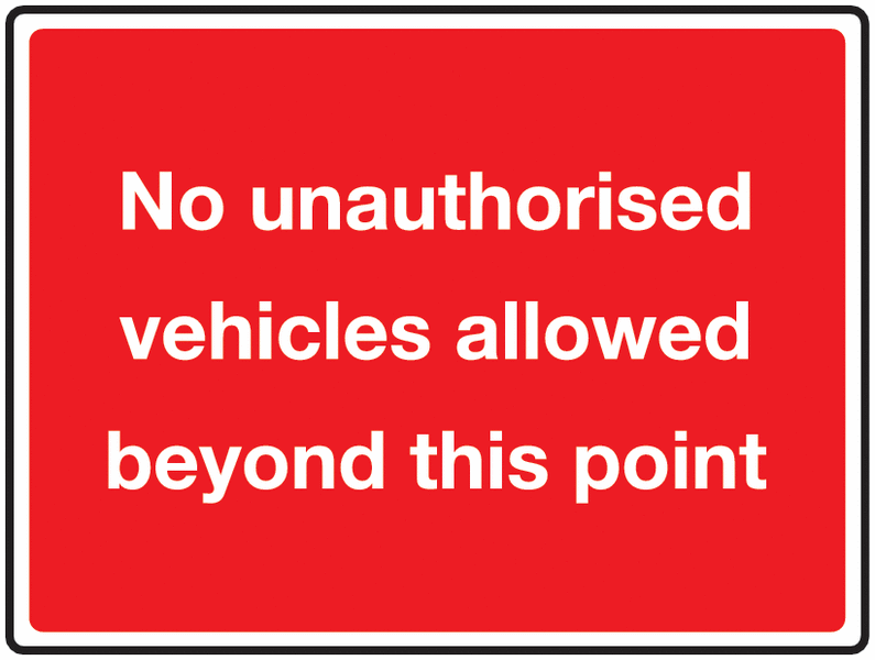 Traffic Signs - No Unauthorised Vehicles Beyond This Point