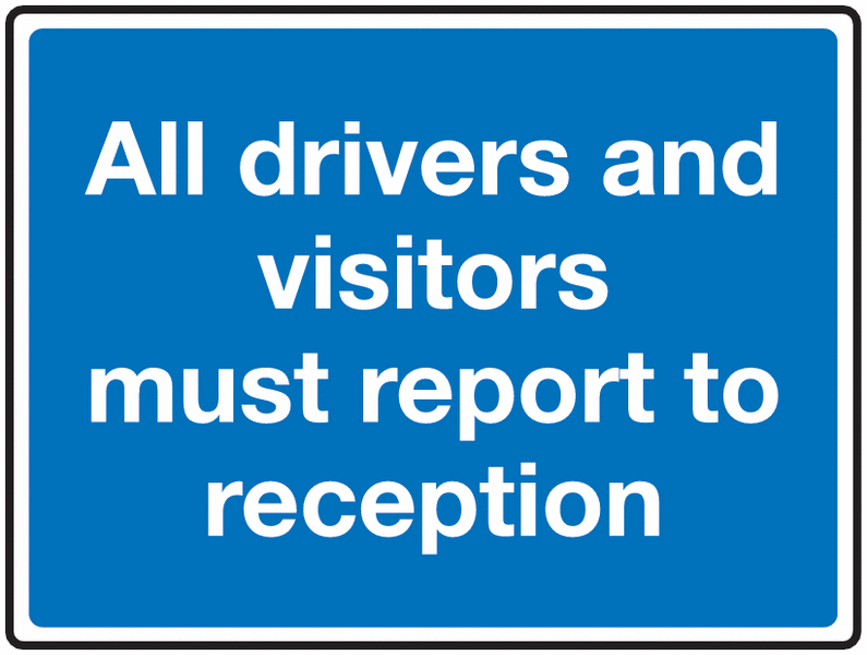 Traffic Signs - All Drivers And Visitors Must Report To Reception