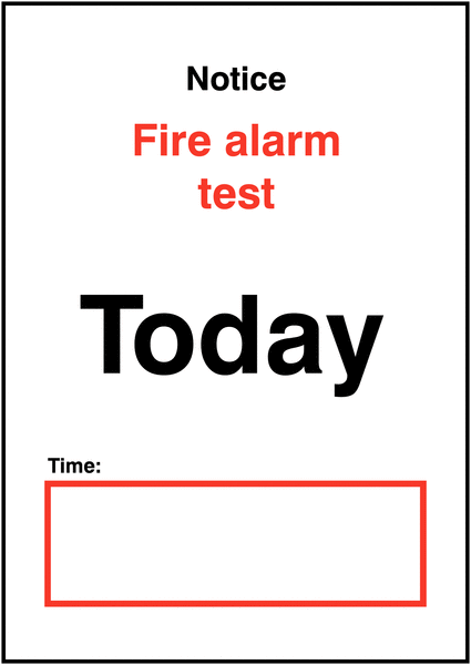 Notice Fire Alarm Test Today/Time Sign
