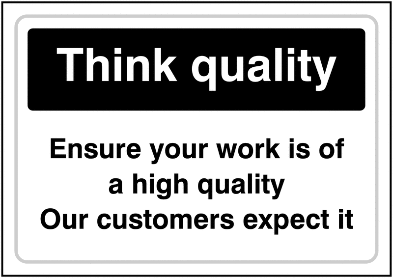 Think Quality/Ensure Your Work Is Of High Quality Signs