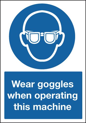 Wear Goggles When Operating This Machine Sign