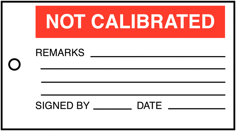 Not Calibrated/Remarks/By/Date Material Control Tags