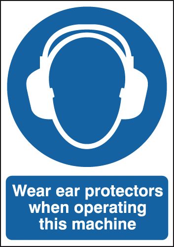 Wear Ear Protectors When Operating This Machine Signs