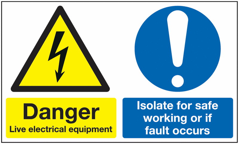 Danger Live Electrical Equipment/Isolate For Safe Working Sign