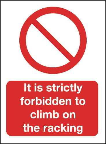 It Is Strictly Forbidden To Climb On The Racking Sign