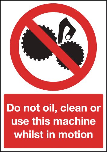 Do Not Oil/Clean/Use This Machine Whilst In Motion Sign