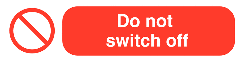 Do Not Switch Off - Socket Warning Labels