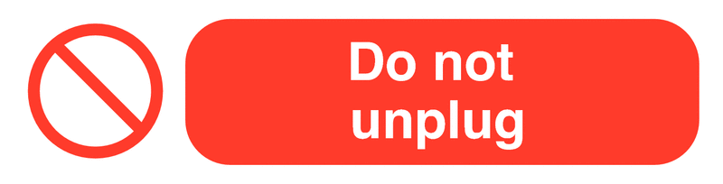 Do Not Unplug - Socket Warning Labels