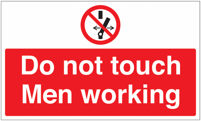 Do Not Touch Men Working Signs