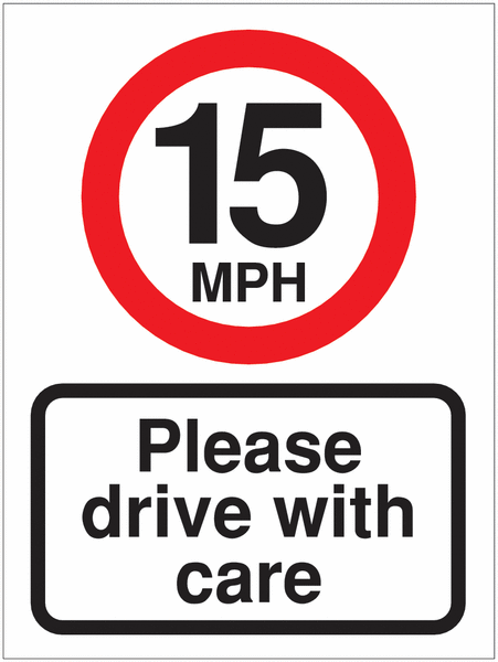 Speed Limit Signs - 15 MPH Please Drive With Care
