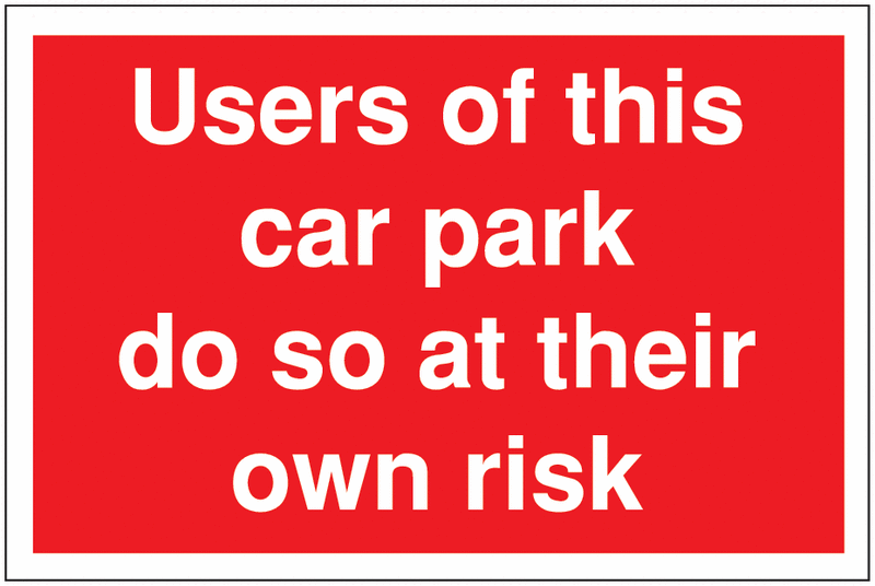 Car Park Security Signs - Users Of This Car Park Do So At Their Own Risk