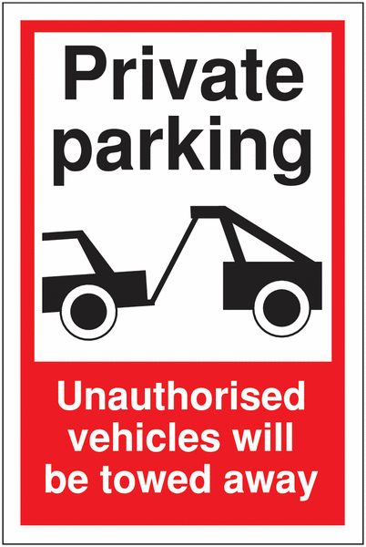 Car Park Towing Signs - Private Parking/Unauthorised Vehicles Will Be Towed