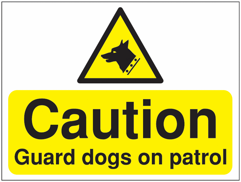 Construction Signs - Caution Guard Dogs on Patrol
