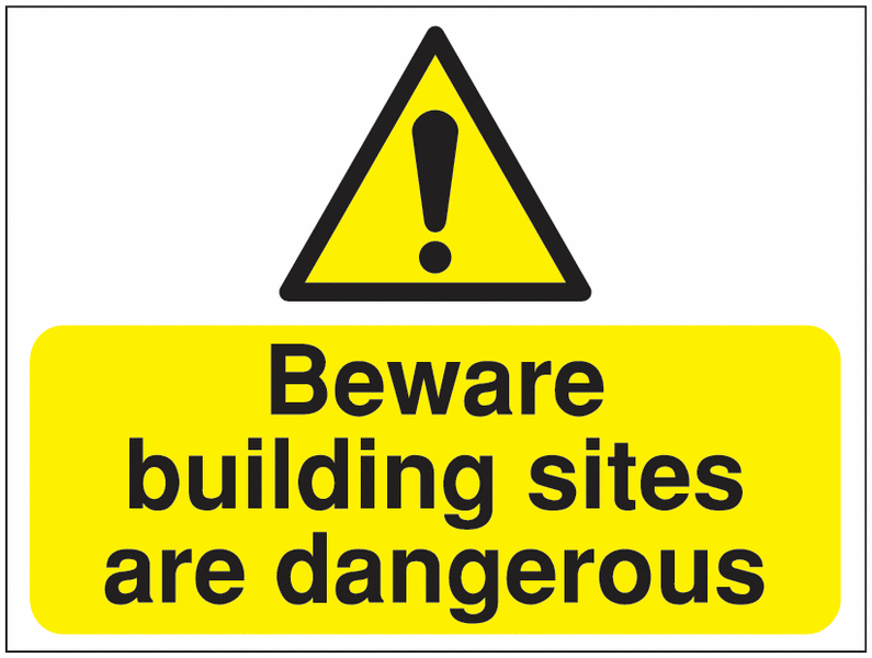 Beware Building Sites Are Dangerous Construction Signs