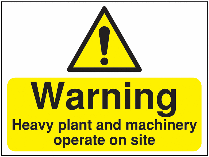 Warning Heavy Plant and Machinery... Construction Signs