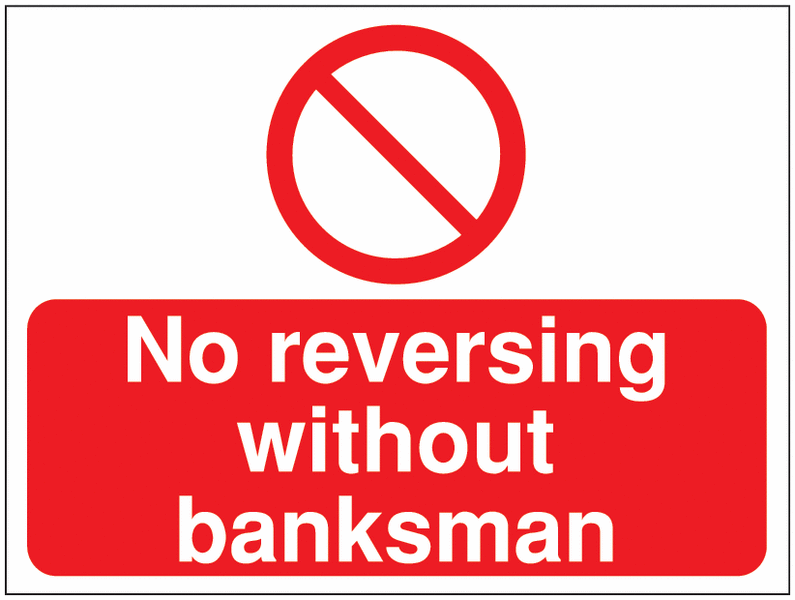 Construction Signs - No Reversing Without Banksman