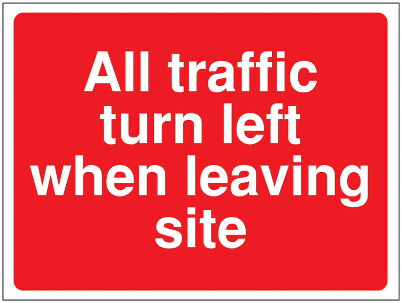 All Traffic Turn Left When Leaving.. Construction Signs