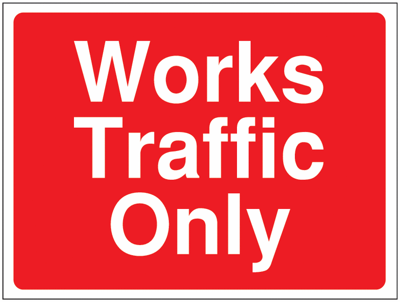 Construction Signs - Works Traffic Only