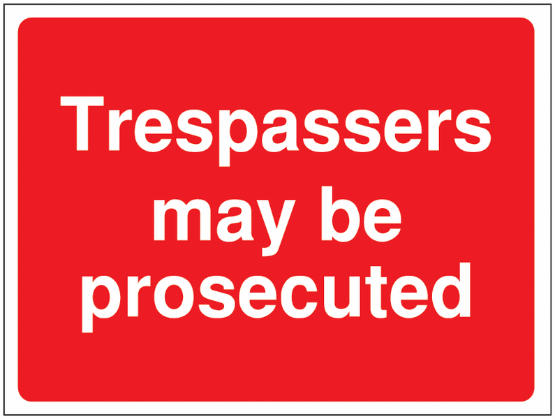 Construction Signs - Trespassers May Be Prosecuted