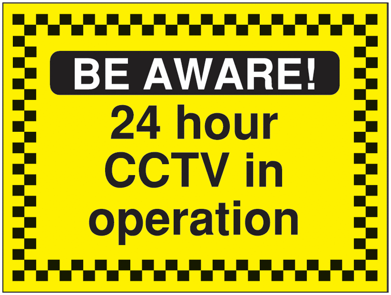 Construction Signs - Be Aware 24 Hour CCTV In Operation