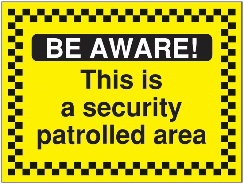 Be Aware... Security Patrolled Area Construction Signs