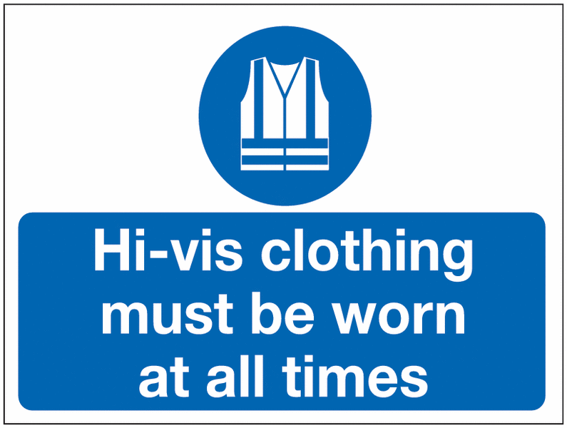 Construction Signs - Hi-Vis Clothing Must Be Worn At...