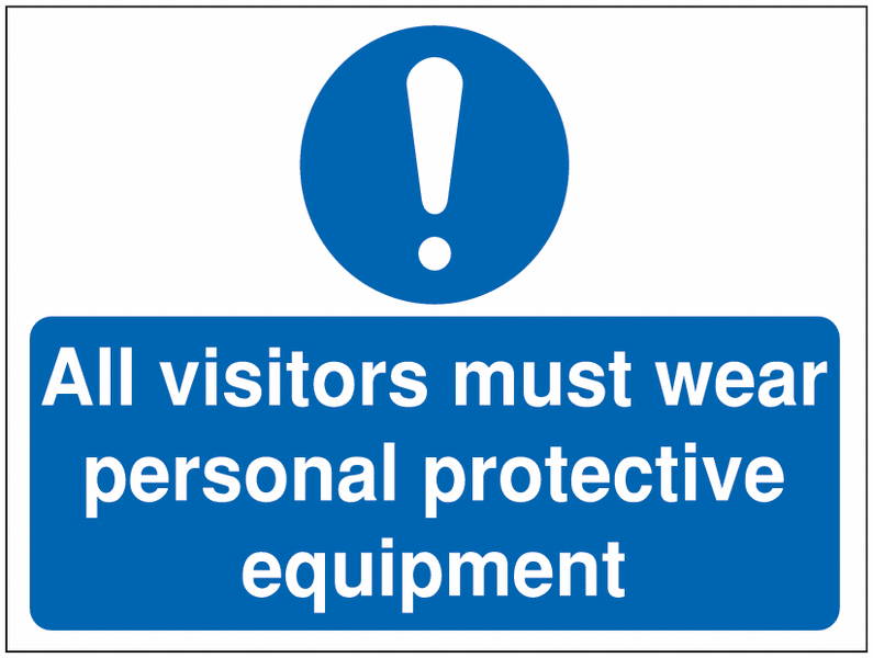 All Visitors Must Wear Personal... Construction Signs