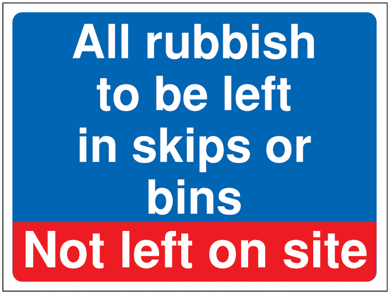 Rubbish To Be Left In... Not On Site Construction Signs